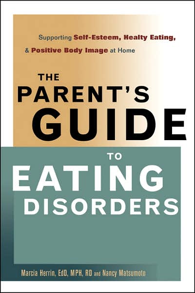 Cover for Herrin · The Parent's Guide to Eating Disorders: Supporting Self-Esteem, Healthy Eating, and Positive Body Image at Home (Paperback Book) [Second edition] (2007)