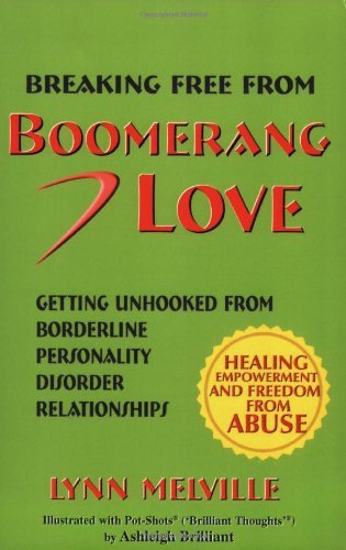 Lynn Melville · Breaking Free from Boomerang Love: Getting Unhooked from Abusive Borderline Relationships (Paperback Book) (2004)