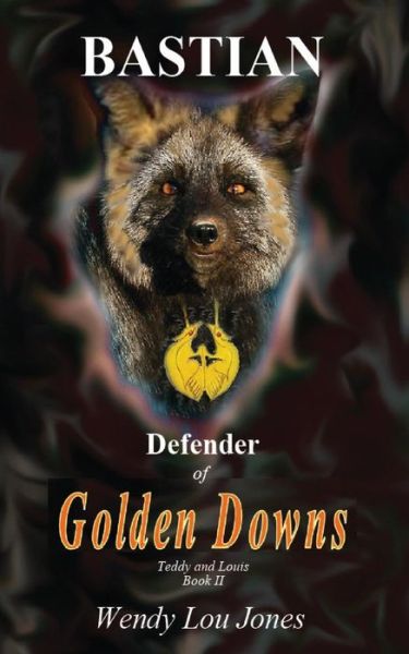 Cover for Wendy Lou Jones · Bastian - Defender of Golden Downs (Paperback Book) (2013)