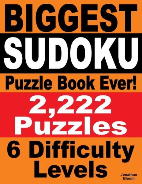 Cover for Jonathan Bloom · Biggest Sudoku Puzzle Book Ever : 2,222 Sudoku Puzzles - 6 difficulty levels (Paperback Book) (2015)