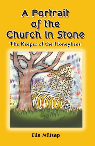 Cover for Ella Millsap · A Portrait of the Church in Stone: the Keeper of the Honeybees (Pocketbok) (2013)