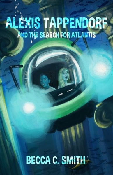 Alexis Tappendorf and the Search for Atlantis - Becca C Smith - Libros - Red Frog Publishing - 9780990565031 - 24 de marzo de 2016
