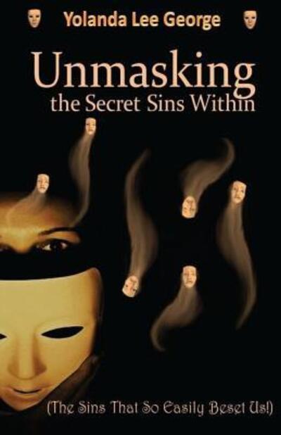 Cover for Prophetess Yolanda V Lee George · UnMasking the Secret Sins Within (Paperback Book) (2016)