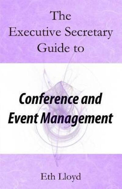 Cover for Eth Lloyd · The Executive Secretary Guide to Conference and Event Management (Paperback Bog) (2017)