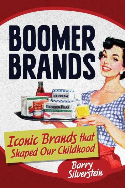 Cover for Barry Silverstein · Boomer Brands: Iconic Brands that Shaped Our Childhood (Paperback Book) (2019)