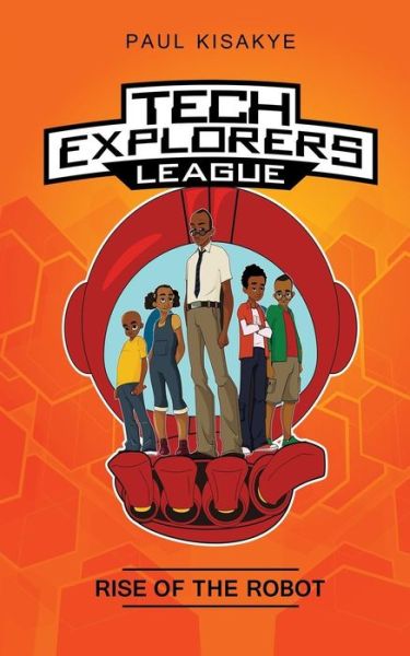 Cover for Paul Kisakye · Tech Explorers League - Rise of the Robot (Paperback Book) (2017)