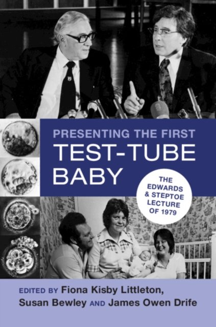 Cover for Kisby Littleton, Fiona (University College London Institute of Education) · Presenting the First Test-Tube Baby: The Edwards and Steptoe Lecture of 1979 (Hardcover Book) (2023)