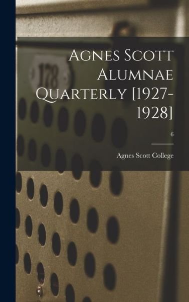 Cover for Agnes Scott College · Agnes Scott Alumnae Quarterly [1927-1928]; 6 (Inbunden Bok) (2021)