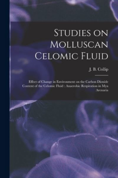Cover for J B (James Bertram) 1892-1 Collip · Studies on Molluscan Celomic Fluid [microform] (Paperback Book) (2021)