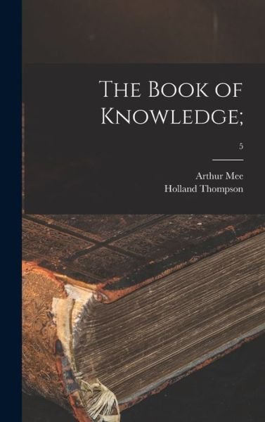 The Book of Knowledge; ; 5 - Arthur 1875- Mee - Books - Legare Street Press - 9781013858031 - September 9, 2021