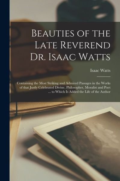 Cover for Isaac 1674-1748 Watts · Beauties of the Late Reverend Dr. Isaac Watts (Paperback Bog) (2021)