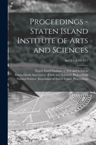 Cover for Staten Island Institute of Arts and S · Proceedings - Staten Island Institute of Arts and Sciences; Ser. 2 v. 6 1915-17 (Paperback Book) (2021)