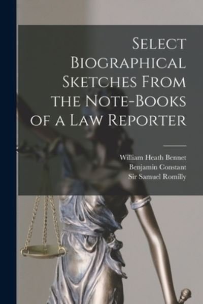Cover for William Heath Bennet · Select Biographical Sketches From the Note-books of a Law Reporter (Paperback Book) (2021)
