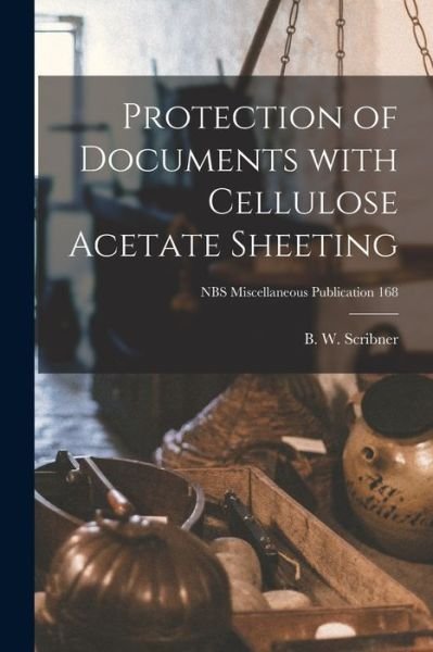 Cover for B W Scribner · Protection of Documents With Cellulose Acetate Sheeting; NBS Miscellaneous Publication 168 (Paperback Book) (2021)