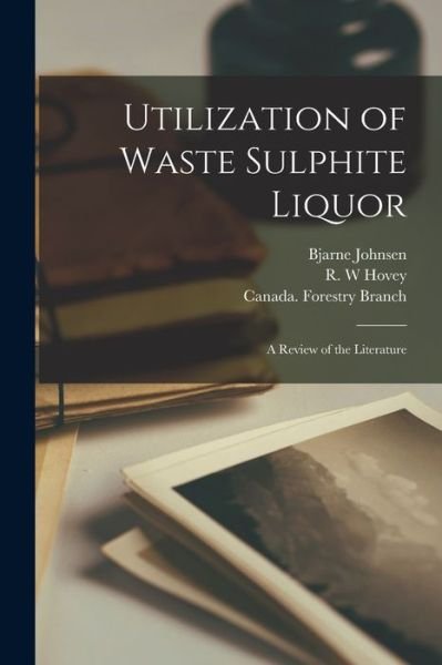 Cover for Bjarne Johnsen · Utilization of Waste Sulphite Liquor [microform]: a Review of the Literature (Pocketbok) (2021)