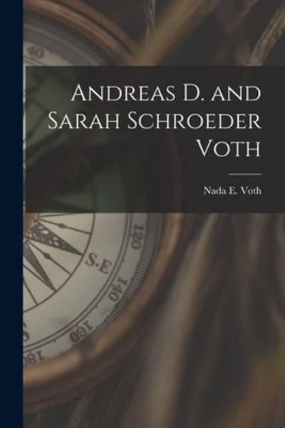 Cover for Nada E 1930- Voth · Andreas D. and Sarah Schroeder Voth (Paperback Book) (2021)