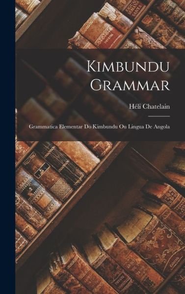 Cover for Héli Chatelain · Kimbundu Grammar (Book) (2022)