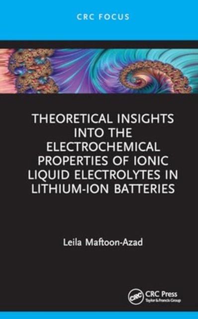 Theoretical Insights into the Electrochemical Properties of Ionic Liquid Electrolytes in Lithium-Ion Batteries - Leila Maftoon-Azad - Books - Taylor & Francis Ltd - 9781032866031 - September 17, 2024