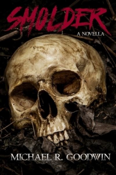 Cover for Michael R Goodwin · Smolder (Paperback Book) (2021)