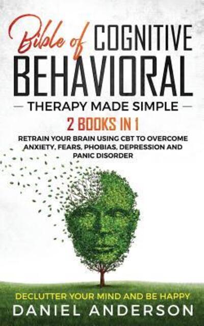 Cover for Daniel Anderson · The Bible of Cognitive Behavioral Therapy Made Simple (Paperback Book) (2019)