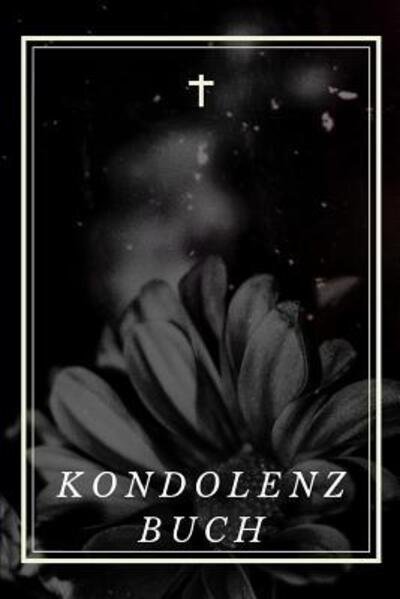 Kondolenzbuch - Trauer- Und Kondolenzbucher - Boeken - Independently Published - 9781078000031 - 4 juli 2019