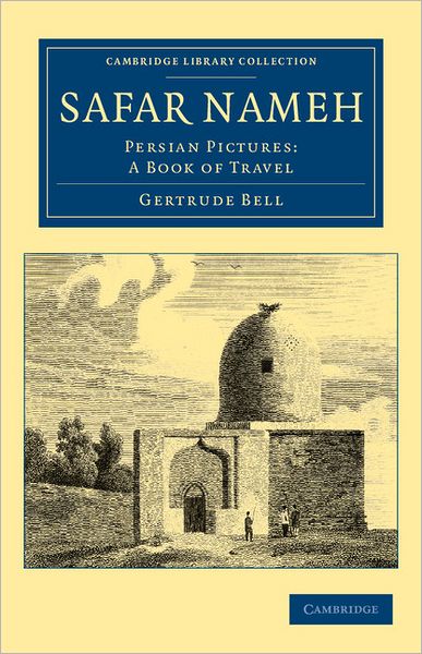 Cover for Gertrude Bell · Safar Nameh: Persian Pictures: A Book of Travel - Cambridge Library Collection - Travel, Middle East and Asia Minor (Paperback Book) (2011)