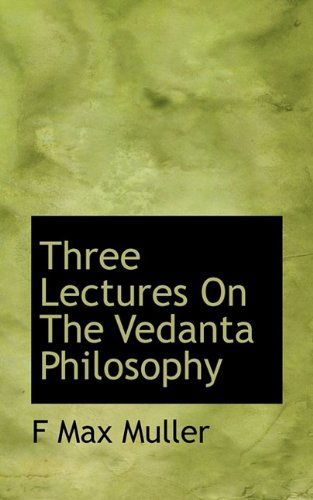 Cover for F Max Muller · Three Lectures On The Vedanta Philosophy (Paperback Book) (2009)