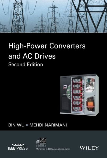 High-Power Converters and AC Drives - IEEE Press Series on Power and Energy Systems - Bin Wu - Livres - John Wiley & Sons Inc - 9781119156031 - 3 mars 2017