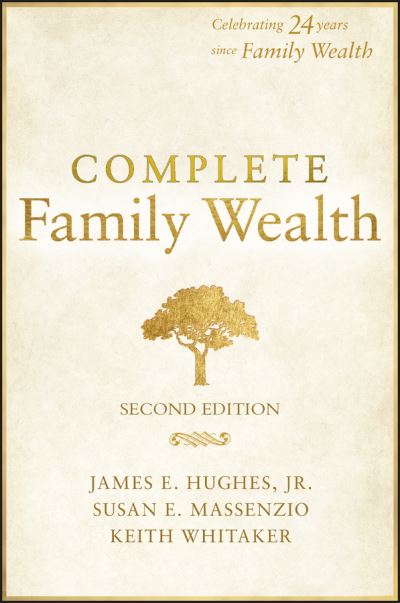 Cover for Hughes, James E., Jr · Complete Family Wealth: Wealth as Well-Being (Hardcover Book) (2022)