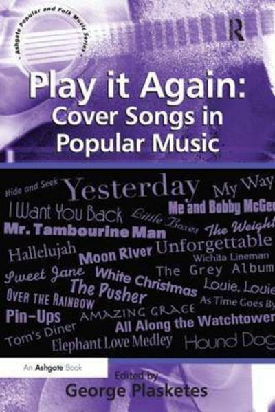 Play it Again: Cover Songs in Popular Music - George Plasketes - Books - Taylor & Francis Ltd - 9781138250031 - September 9, 2016