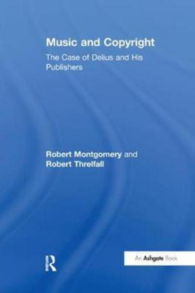 Cover for Robert Montgomery · Music and Copyright: The Case of Delius and His Publishers (Paperback Book) (2017)