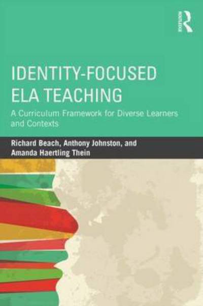 Cover for Beach, Richard (University of Minnesota, USA) · Identity-Focused ELA Teaching: A Curriculum Framework for Diverse Learners and Contexts (Paperback Book) (2015)