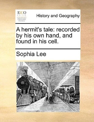 Cover for Sophia Lee · A Hermit's Tale: Recorded by His Own Hand, and Found in His Cell. (Paperback Book) (2010)