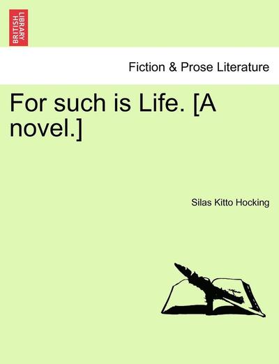 Cover for Silas Kitto Hocking · For Such is Life. [a Novel.] (Taschenbuch) (2011)