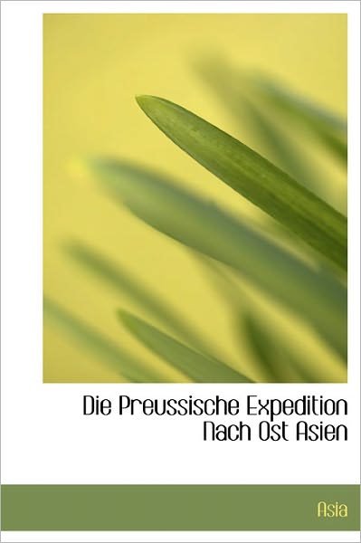 Cover for Asia · Die Preussische Expedition Nach OST Asien (Hardcover Book) (2011)