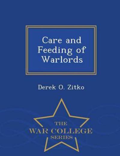 Cover for Derek O Zitko · Care and Feeding of Warlords - War College Series (Paperback Book) (2015)