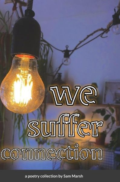 Cover for Sam Marsh · We Suffer Connection (Book) (2021)