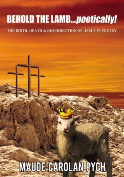 Cover for Maude Carolan Pych · Behold the Lamb . . . Poetically! (Paperback Book) (2019)