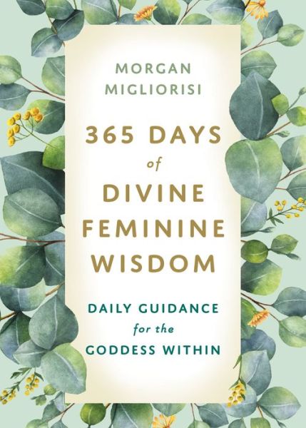 Cover for Morgan Migliorisi · 365 Days of Divine Feminine Wisdom (Bog) (2023)