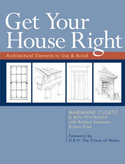 Cover for Marianne Cusato · Get Your House Right: Architectural Elements to Use &amp; Avoid (Paperback Bog) (2011)