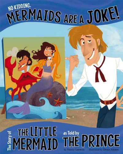 Cover for Nancy Loewen · No Kidding, Mermaids Are a Joke!: the Story of the Little Mermaid As Told by the Prince (The Other Side of the Story) (Hardcover Book) (2013)