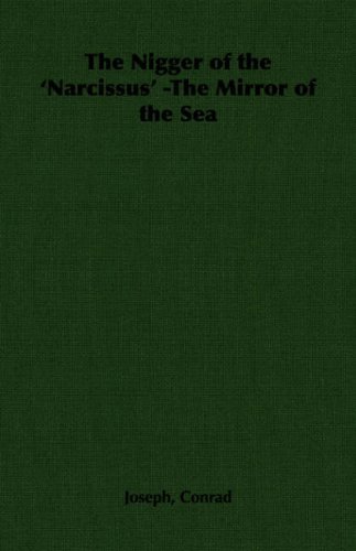 The Nigger of the 'narcissus' -the Mirror of the Sea - Joseph Conrad - Books - Hesperides Press - 9781406793031 - 2006