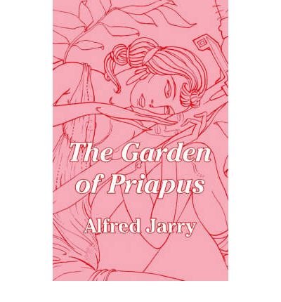 Cover for Alfred Jarry · The Garden of Priapus (Paperback Book) (2003)