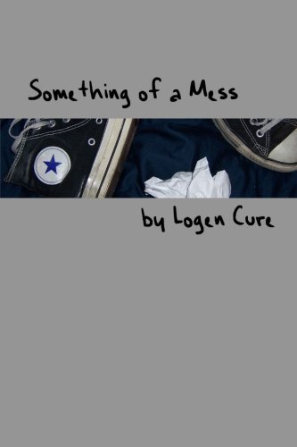 Cover for Logen Cure · Something of a Mess (Paperback Book) (2014)