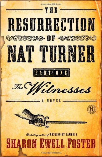 Cover for Sharon Ewell Foster · The Resurrection of Nat Turner, Part 1: the Witnesses: a Novel (Paperback Book) [Original edition] (2011)