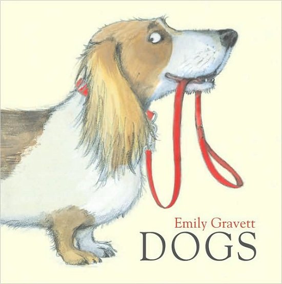 Dogs - Emily Gravett - Kirjat - Simon & Schuster Books for Young Readers - 9781416987031 - tiistai 9. helmikuuta 2010