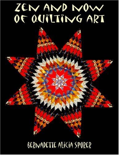 Cover for Bernadette Alicia Sporer · Zen and Now of Quilting Art (Paperback Bog) (2005)