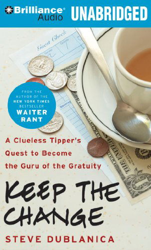 Cover for Steve Dublanica · Keep the Change: a Clueless Tipper's Quest to Become the Guru of the Gratuity (Audiobook (CD)) [Unabridged edition] (2010)