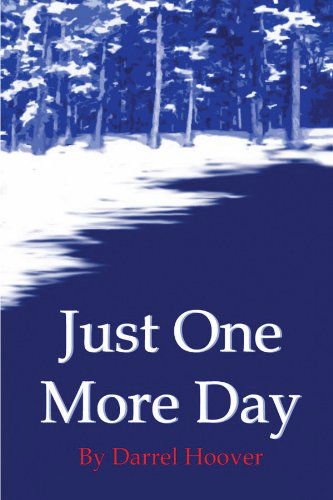 Cover for Darrel Hoover · Just One More Day (Paperback Book) (2006)