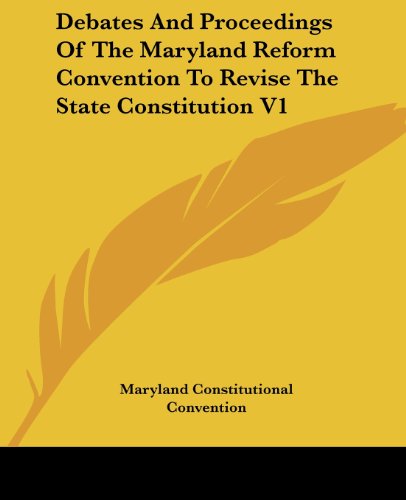 Cover for Maryland Constitutional Convention · Debates and Proceedings of the Maryland Reform Convention to Revise the State Constitution V1 (Paperback Book) (2007)